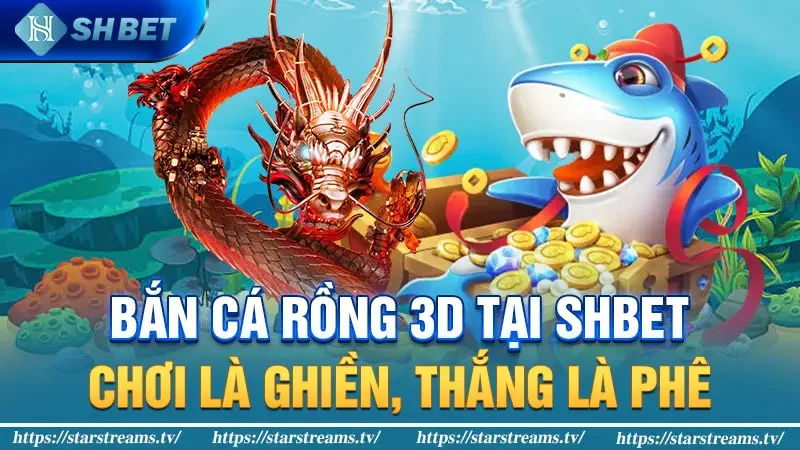 Bắn cá rồng 3D tại KUBET: Chơi là ghiền, thắng là phê!