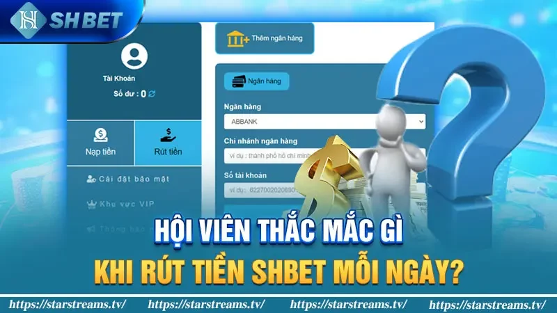 Hội viên thắc mắc gì khi rút tiền KUBET mỗi ngày?