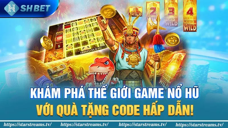 Khám phá thế giới game nổ hũ với quà tặng code hấp dẫn!