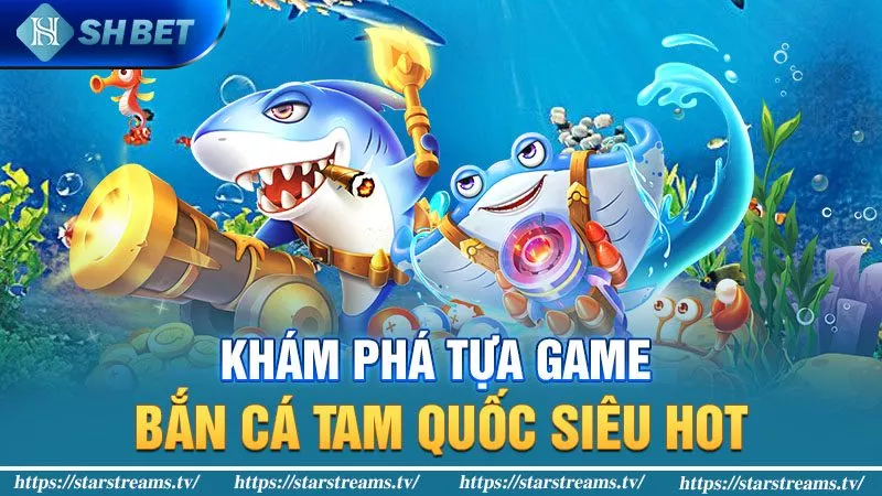 bắn cá tam quốc